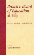 Brown v. Board of Education at Fifty: A Rhetorical Perspective