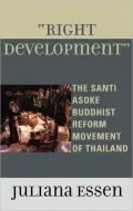 Right Development: The Santi Asoke Buddhist Reform Movement of Thailand