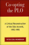 Co-opting the PLO: A Critical Reconstruction of the Oslo Accords, 1993-1995