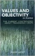 Values and Objectivity in Science: The Current Controversy about Transgenic Crops