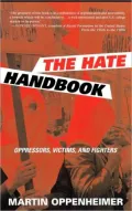 The Hate Handbook: Oppressors, Victims, and Fighters