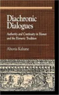 Diachronic Dialogues: Authority and Continuity in Homer and the Homeric Tradition