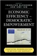 Economic Efficiency, Democratic Empowerment: Contested Modernization in Britain and Germany