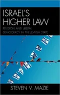 Israel's Higher Law: Religion and Liberal Democracy in the Jewish State