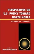 Perspectives on U.S. Policy Toward North Korea: Stalemate or Checkmate