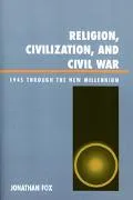 Religion, Civilization, And Civil War 1945 Through the New Millenium.