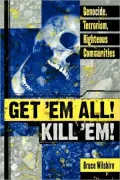 Get 'Em All! Kill 'Em!: Genocide, Terrorism, Righteous Communities
