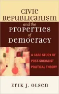 Civic Republicanism and the Properties of Democracy: A Case Study of Post-Socialist Political Theory