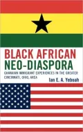 Black African Neo-Diaspora: Ghanaian Immigrant Experiences in the Greater Cincinnati, Ohio Area