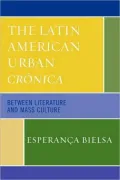 The Latin American Urban Cr-nica: Between Literature and Mass Culture