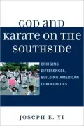 God and Karate on the Southside: Bridging Differences, Building American Communities