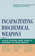 Incapacitating Biochemical Weapons: Promise or Peril?
