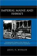 Imperial Maine and Hawai'i: Interpretative Essays in the History of Nineteenth Century American Expansion