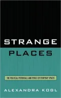 Strange Places: The Political Potentials and Perils of Everyday Spaces