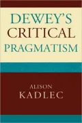 Dewey's Critical Pragmatism