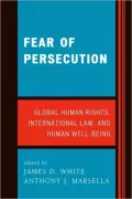 Fear of Persecution: Global Human Rights, International Law, and Human Well-Being