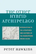The Other Hybrid Archipelago: Introduction to the Literatures and Cultures of the Francophone Indian Ocean (Hardback)