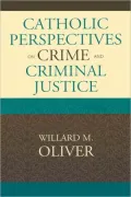 Catholic Perspectives On Crime And Criminal Justice