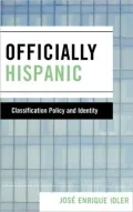 Officially Hispanic: Classification Policy and Identity