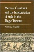 Metrical Constraint and the Interpretation of Style in the Tragic Trimeter