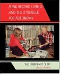 Punk Record Labels and the Struggle for Autonomy: The Emergence of DIY