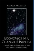 Economics in a Changed Universe: Joseph E. Stiglitz, Globalization, and the Death of "Free Enterprise"