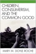 Children, Consumerism, And The Common Good