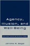 Agency, Illusion, And Well-Being
