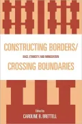 Constructing Borders/Crossing Boundaries: Race, Ethnicity, and Immigration