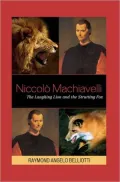 Niccolo Machiavelli: The Laughing Lion and the Strutting Fox