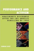 Performance and Activism: Grassroots Discourse After the Los Angeles Rebellion of 1992