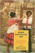 Women Constructing Men: Female Novelists and Their Male Characters, 1750D2000