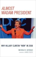 Almost Madam President: Why Hillary Clinton Won in 2008