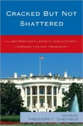 Cracked but Not Shattered: Hillary Rodham Clinton's Unsuccessful Campaign for the Presidency