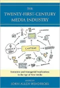 The Twenty-First-Century Media Industry: Economic and Managerial Implications in the Age of New Media