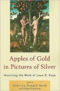 Apples of Gold in Pictures of Silver: Honoring the Work of Leon R. Kass