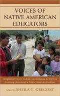 Voices of Native American Educators: Integrating History, Culture, and Language to Improve Learning Outcomes for Native American Students