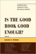 Is the Good Book Good Enough?: Evangelical Perspectives on Public Policy