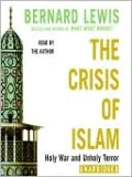 The Crisis of Islam: Holy War and Unholy Terror