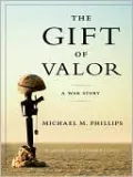 The Gift of Valor: A War Story