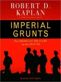 Imperial Grunts: The American Military on the Ground