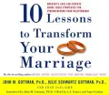 10 Lessons to Transform Your Marriage: Case Studies and Advice from the Nation's Premier Relationship Experts