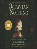 The Pox Party: The Astonishing Life of Octavian Nothing, Traitor to the Nation Series, Volume I