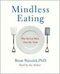 Mindless Eating: Why We Eat More Than We Think