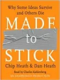Made to Stick: Why Some Ideas Survive and Others Die