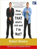 How Come That Idiot's Rich and I'm Not?