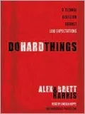 Do Hard Things: A Teenage Rebellion Against Low Expectations