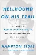 Hellhound on His Trail: The Stalking of Martin Luther King, Jr. and the International Hunt for His Assassin