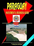 Paraguay Investment And Business Guide