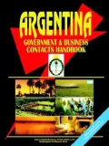 Argentina Government And Business Contacts Handbook